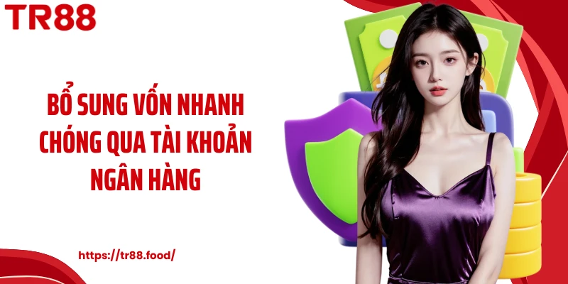 Bổ sung vốn nhanh chóng qua tài khoản ngân hàng