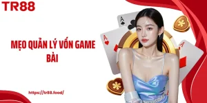Mẹo quản lý vốn game bài TR88 tối ưu hiệu suất cược