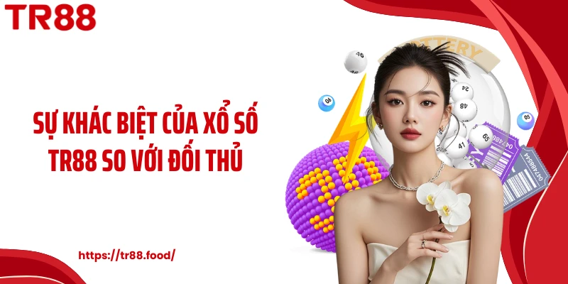 Sự khác biệt của xổ số TR88 so với đối thủ